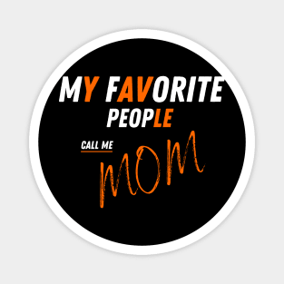 My Favorite People Call Me Mom Funny Mothers Day. Magnet